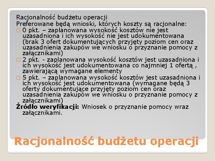 Racjonalność budżetu operacji Preferowane będą wnioski, których koszty są racjonalne: � 0 pkt. –