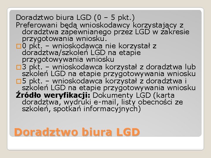 Doradztwo biura LGD (0 – 5 pkt. ) Preferowani będą wnioskodawcy korzystający z doradztwa