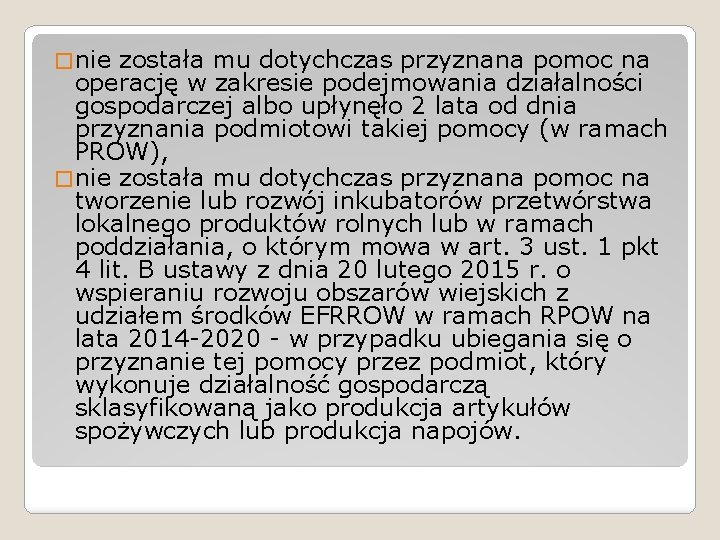 � nie została mu dotychczas przyznana pomoc na operację w zakresie podejmowania działalności gospodarczej