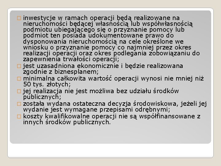 � inwestycje w ramach operacji będą realizowane na nieruchomości będącej własnością lub współwłasnością podmiotu