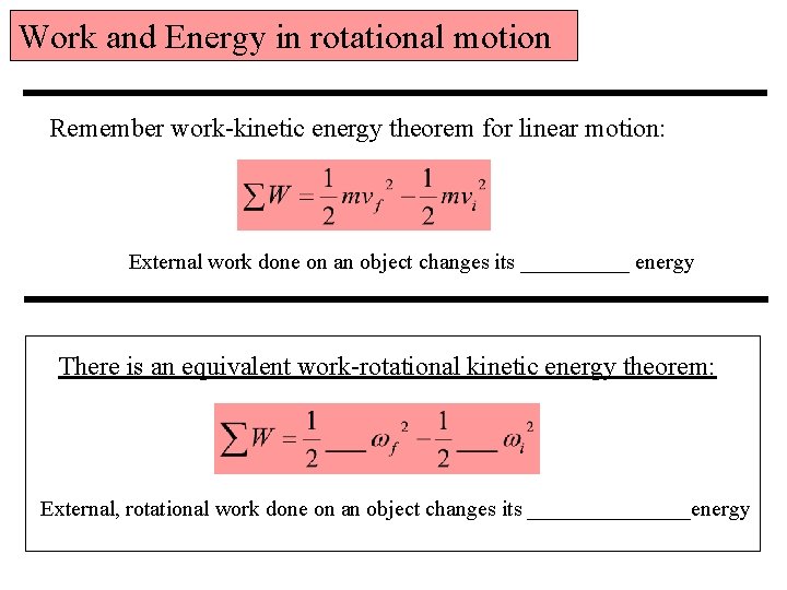 Work and Energy in rotational motion Remember work-kinetic energy theorem for linear motion: External