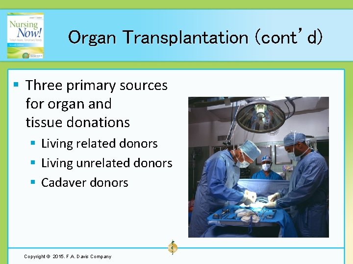 Organ Transplantation (cont’d) § Three primary sources for organ and tissue donations § Living