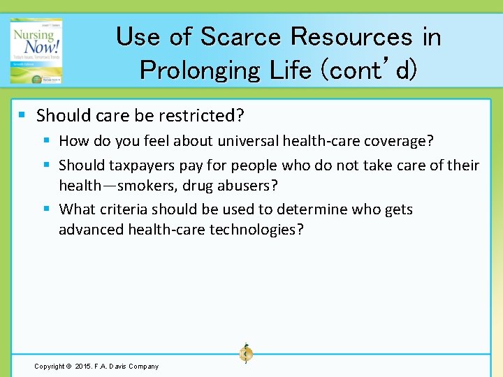 Use of Scarce Resources in Prolonging Life (cont’d) § Should care be restricted? §