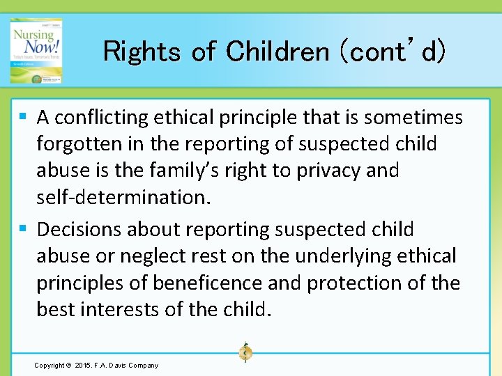 Rights of Children (cont’d) § A conflicting ethical principle that is sometimes forgotten in