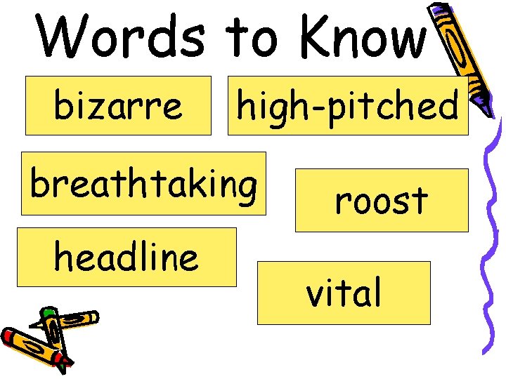 Words to Know bizarre high-pitched breathtaking headline roost vital 