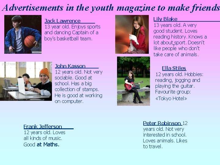 Advertisements in the youth magazine to make friends Jack Lawrence 13 year old. Enjoys