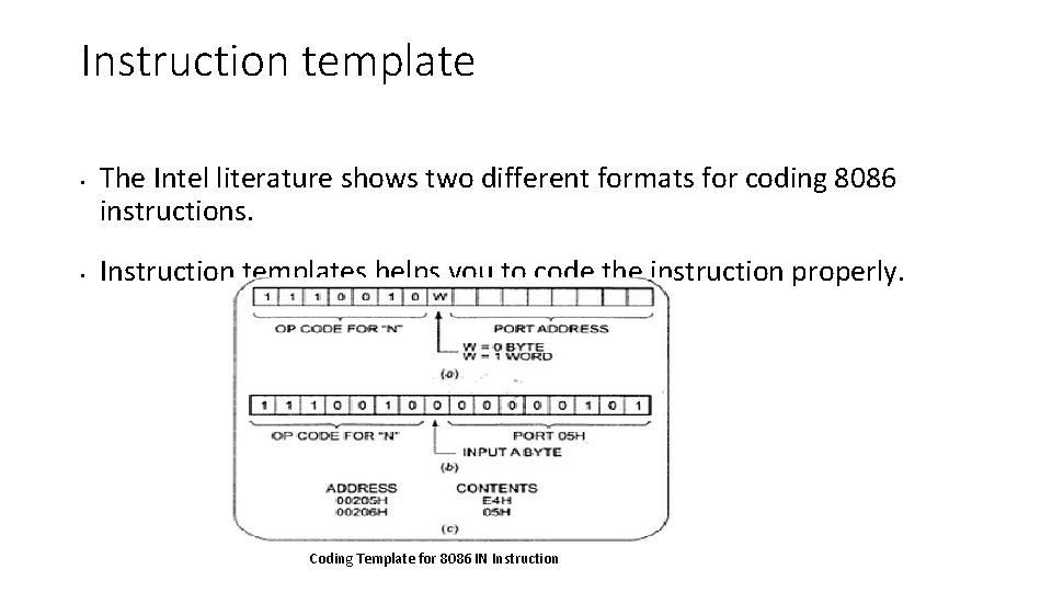 Instruction template • • The Intel literature shows two different formats for coding 8086 Instruction template • • The Intel literature shows two different formats for coding 8086