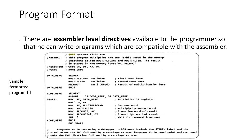 Program Format • There assembler level directives available to the programmer so that he