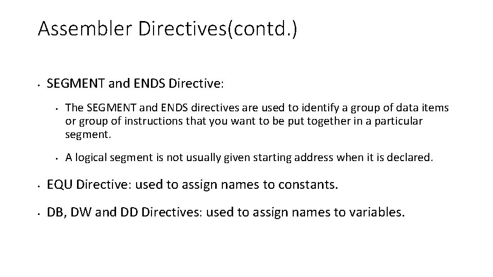 Assembler Directives(contd. ) • SEGMENT and ENDS Directive: • • The SEGMENT and ENDS