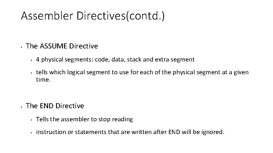 Assembler Directives(contd. ) • The ASSUME Directive • • • 4 physical segments: code,