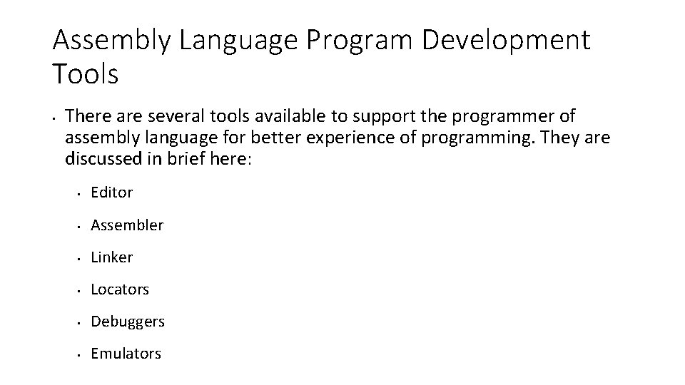 Assembly Language Program Development Tools • There are several tools available to support the