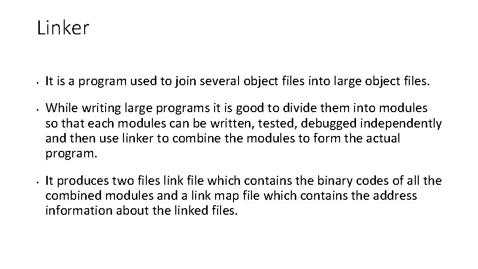 Linker • • • It is a program used to join several object files Linker • • • It is a program used to join several object files