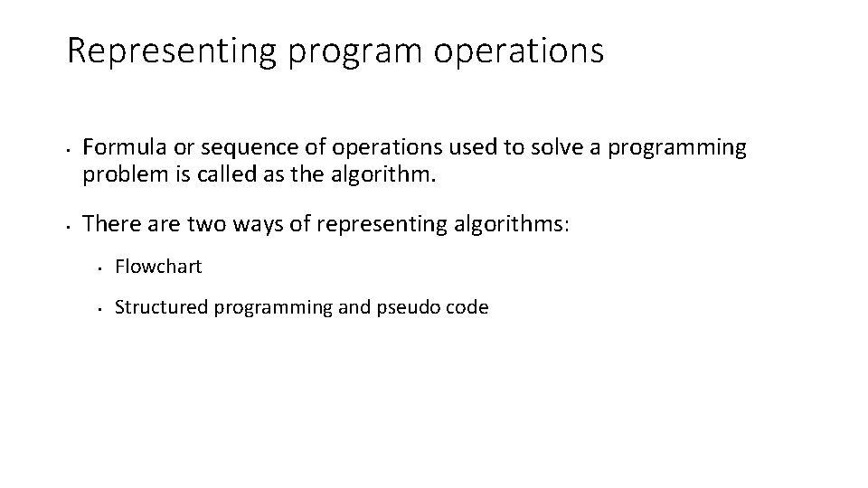 Representing program operations • • Formula or sequence of operations used to solve a