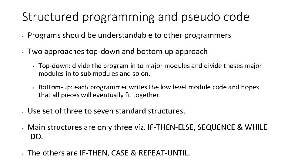 Structured programming and pseudo code • Programs should be understandable to other programmers •