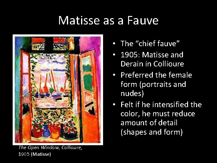 Matisse as a Fauve • The “chief fauve” • 1905: Matisse and Derain in