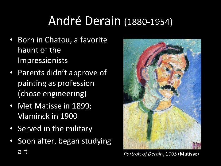 André Derain (1880 -1954) • Born in Chatou, a favorite haunt of the Impressionists