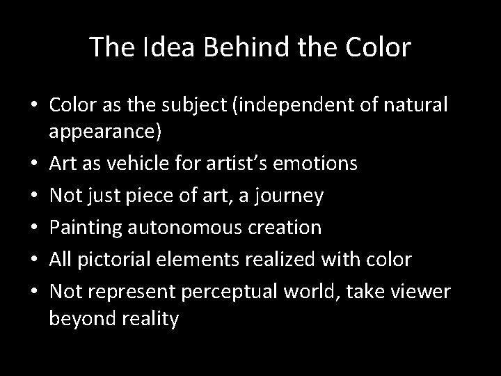 The Idea Behind the Color • Color as the subject (independent of natural appearance)