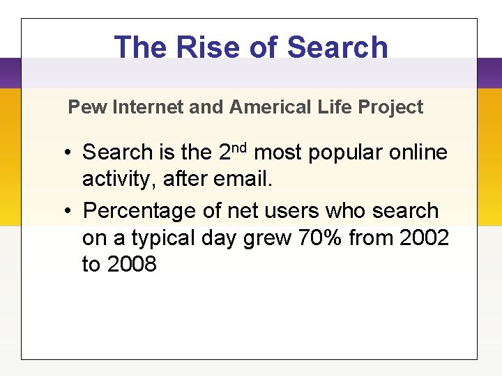 The Rise of Search Pew Internet and Americal Life Project • Search is the