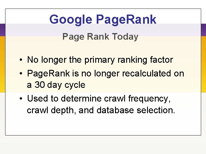 Google Page. Rank Page Rank Today • No longer the primary ranking factor • Google Page. Rank Page Rank Today • No longer the primary ranking factor •