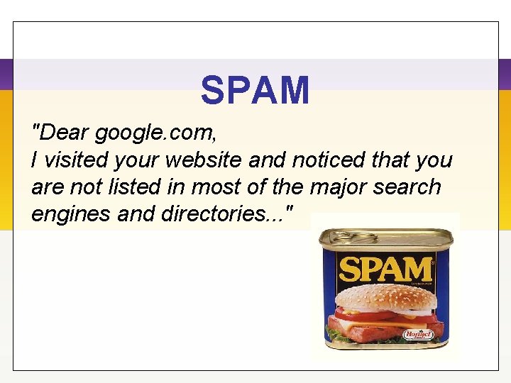 SPAM "Dear google. com, I visited your website and noticed that you are not