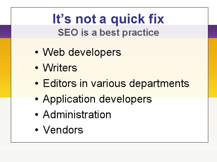 It’s not a quick fix SEO is a best practice • • • Web It’s not a quick fix SEO is a best practice • • • Web