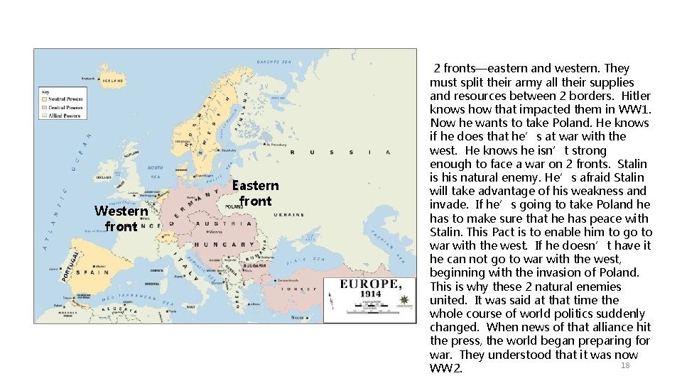 Western front Eastern front 2 fronts—eastern and western. They must split their army all