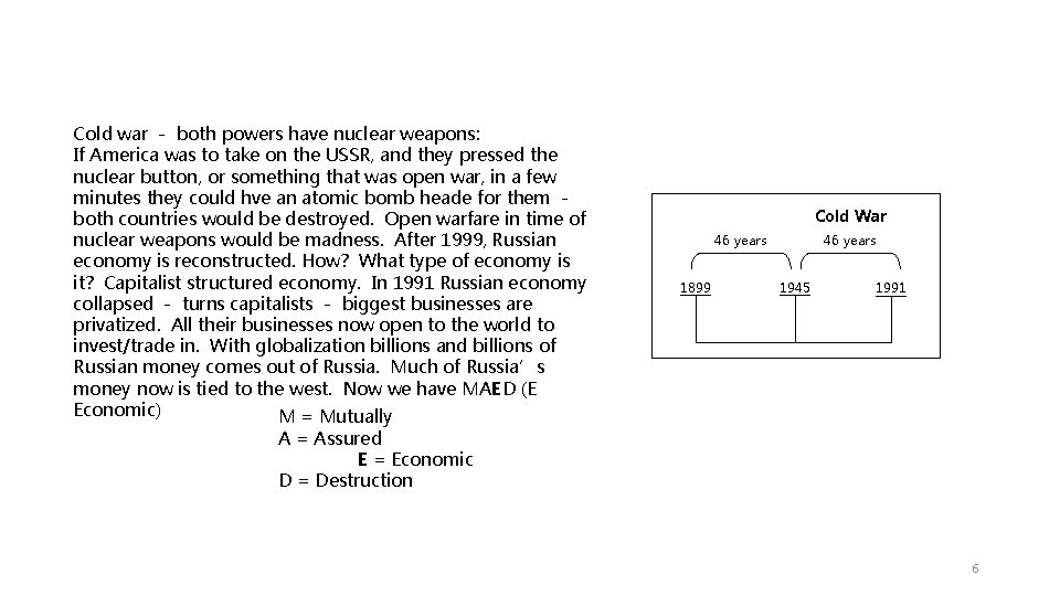 Cold war - both powers have nuclear weapons: If America was to take on