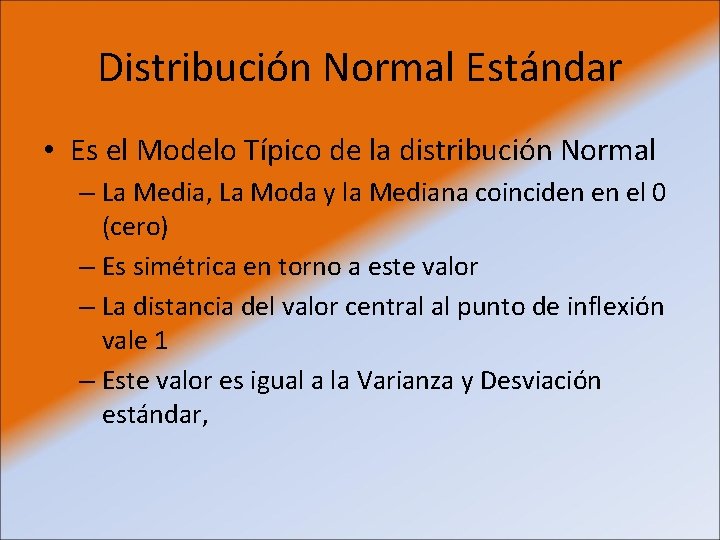 Distribución Normal Estándar • Es el Modelo Típico de la distribución Normal – La