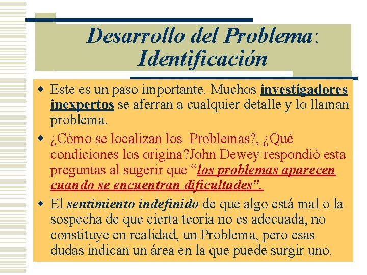 Desarrollo del Problema: Identificación w Este es un paso importante. Muchos investigadores inexpertos se