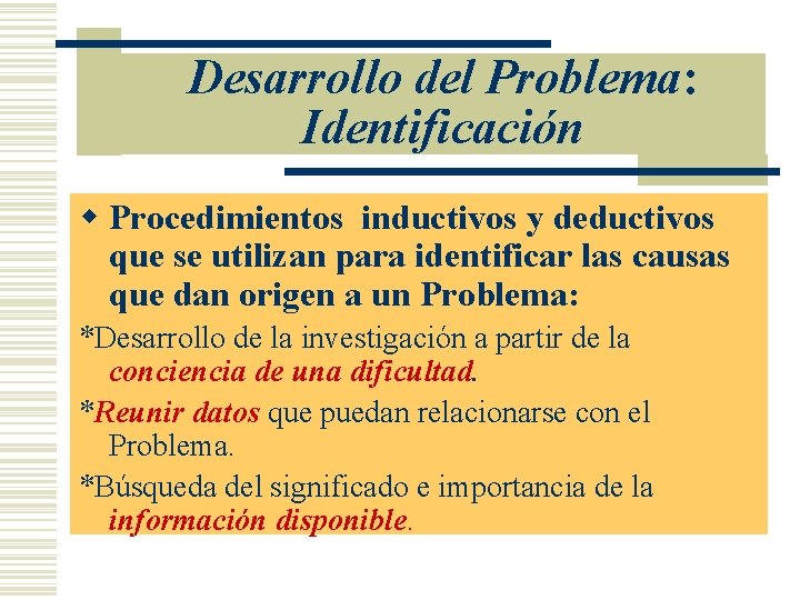 Desarrollo del Problema: Identificación w Procedimientos inductivos y deductivos que se utilizan para identificar