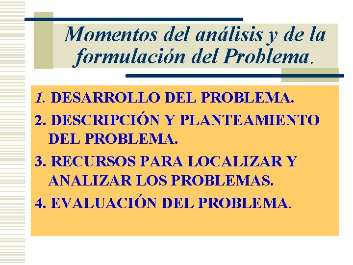 Momentos del análisis y de la formulación del Problema. 1. DESARROLLO DEL PROBLEMA. 2.