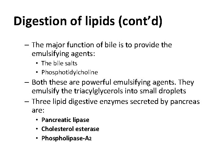 Digestion of lipids (cont’d) – The major function of bile is to provide the