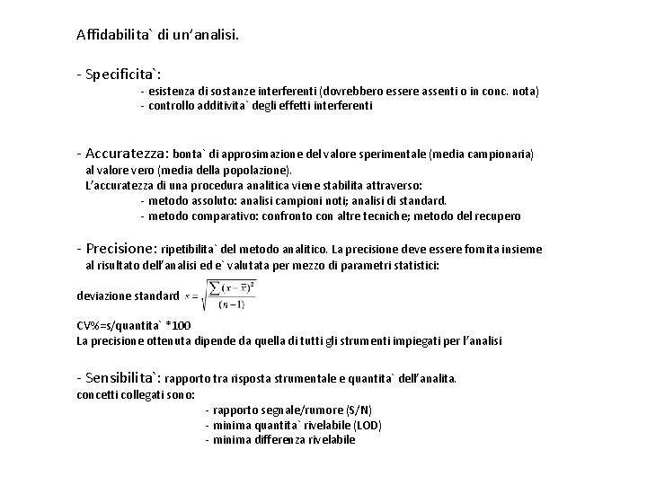 Affidabilita` di un’analisi. - Specificita`: - esistenza di sostanze interferenti (dovrebbero essere assenti o