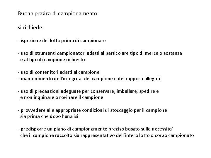 Buona pratica di campionamento. si richiede: - ispezione del lotto prima di campionare -