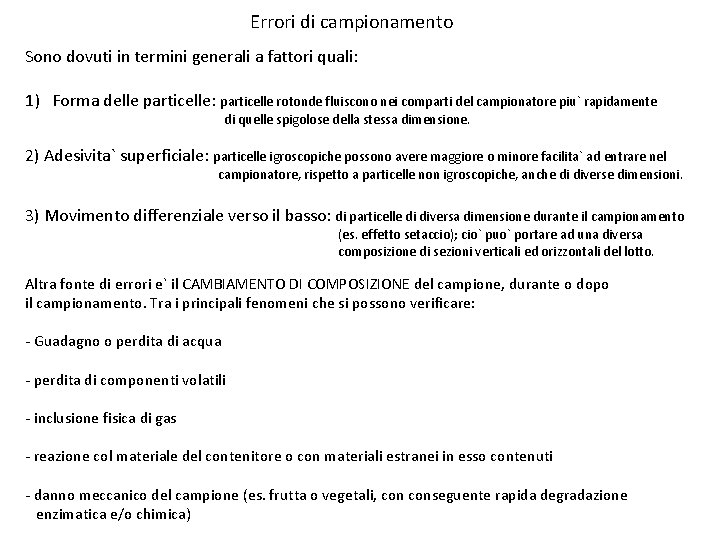 Errori di campionamento Sono dovuti in termini generali a fattori quali: 1) Forma delle