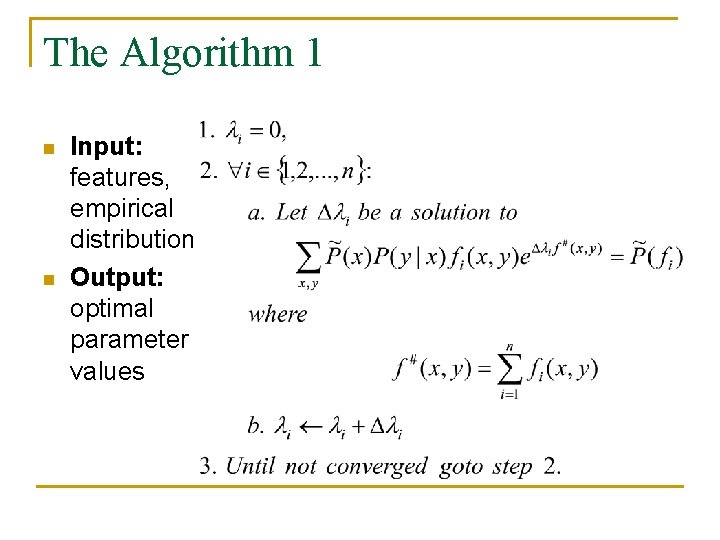 The Algorithm 1 n n Input: features, empirical distribution Output: optimal parameter values 