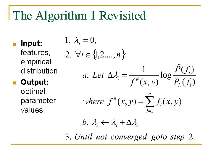 The Algorithm 1 Revisited n n Input: features, empirical distribution Output: optimal parameter values