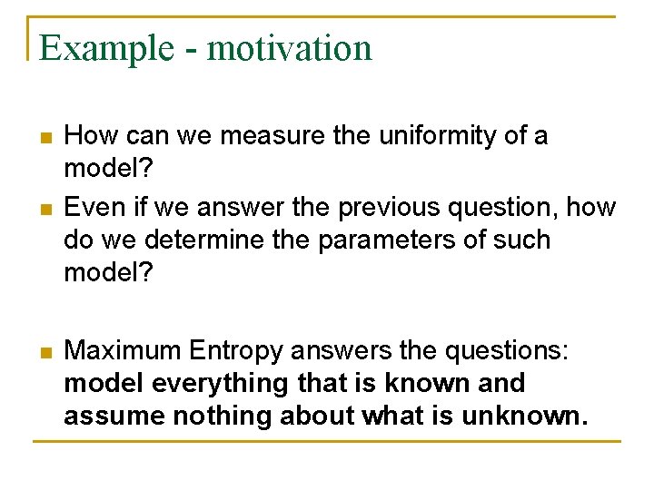 Example - motivation n How can we measure the uniformity of a model? Even