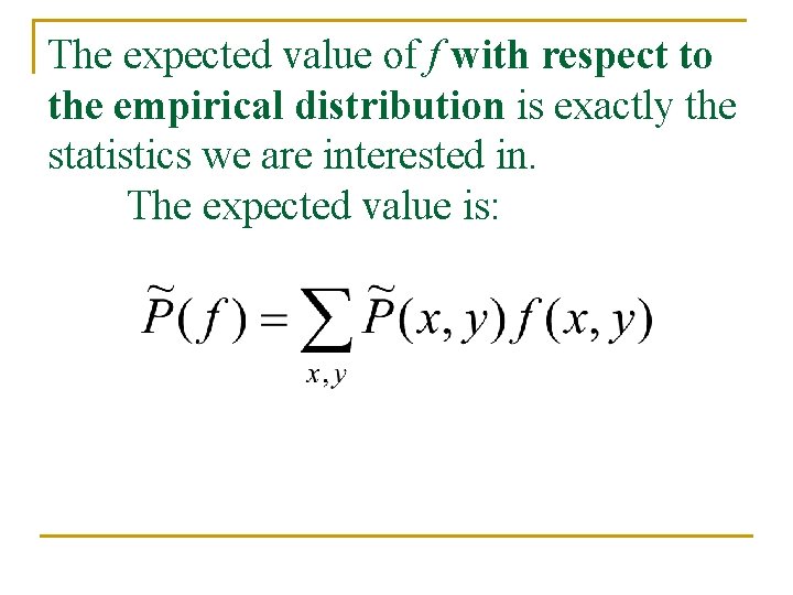 The expected value of f with respect to the empirical distribution is exactly the