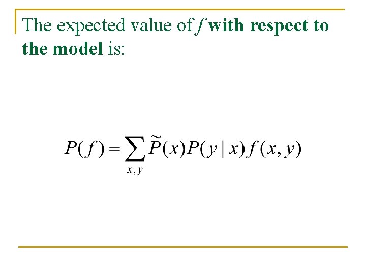 The expected value of f with respect to the model is: 