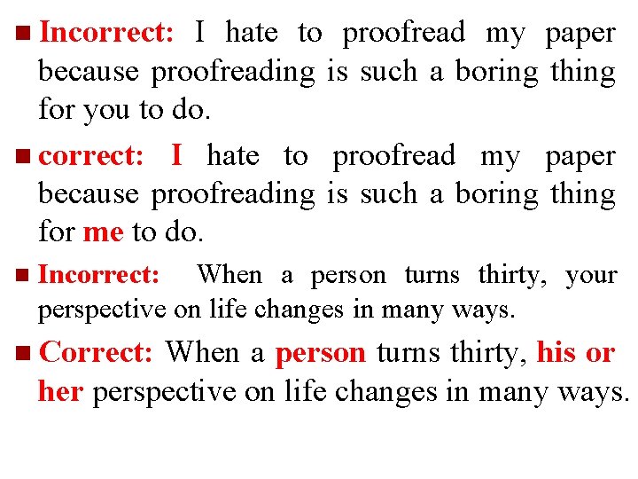 n Incorrect: I hate to proofread my paper because proofreading is such a boring