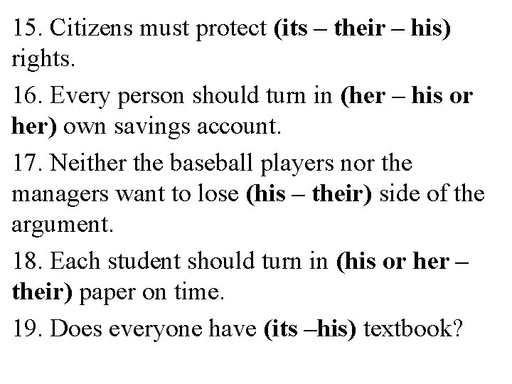 15. Citizens must protect (its – their – his) rights. 16. Every person should