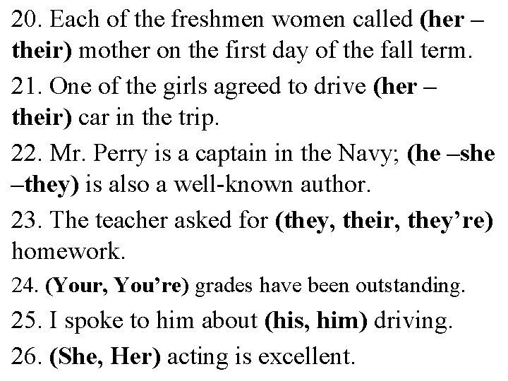 20. Each of the freshmen women called (her – their) mother on the first