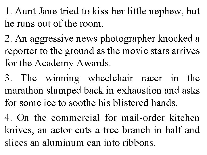 1. Aunt Jane tried to kiss her little nephew, but he runs out of