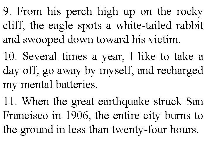 9. From his perch high up on the rocky cliff, the eagle spots a