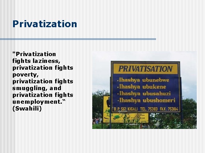 Privatization "Privatization fights laziness, privatization fights poverty, privatization fights smuggling, and privatization fights unemployment.