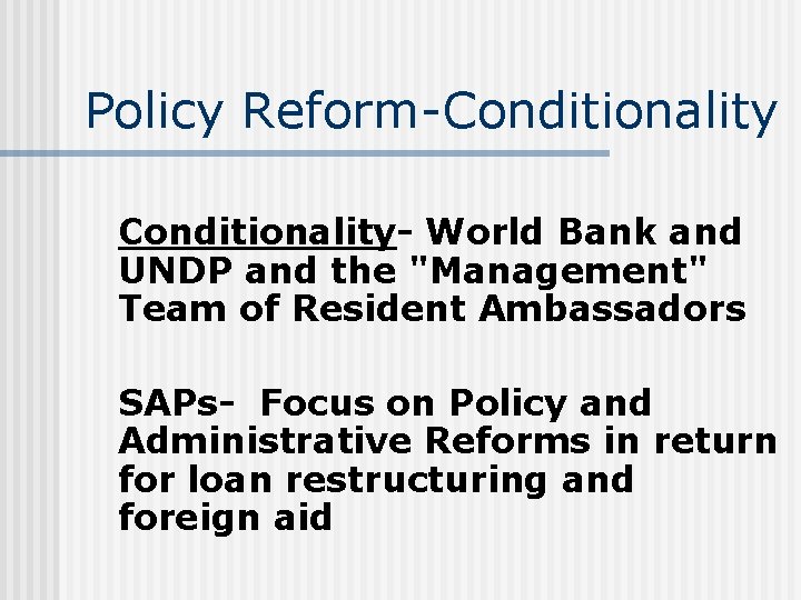 Policy Reform-Conditionality Conditionality- World Bank and UNDP and the "Management" Team of Resident Ambassadors