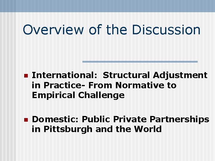 Overview of the Discussion n International: Structural Adjustment in Practice- From Normative to Empirical