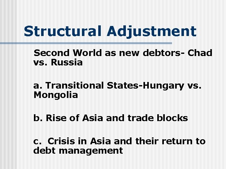 Structural Adjustment Second World as new debtors- Chad vs. Russia a. Transitional States-Hungary vs.