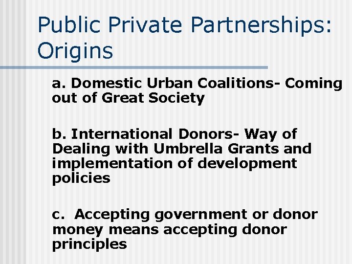 Public Private Partnerships: Origins a. Domestic Urban Coalitions- Coming out of Great Society b.